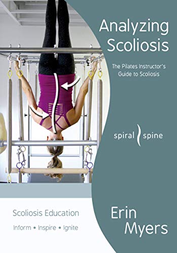 Analyzing Scoliosis: The Pilates Instructor's Guide to Scoliosis - Orginal Pdf